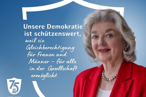 Unsere Demokratie ist schützenswert, weil sie Gleichberechtigung für Frauen und Männer - für alle in der Gesellschaft ermöglicht.
